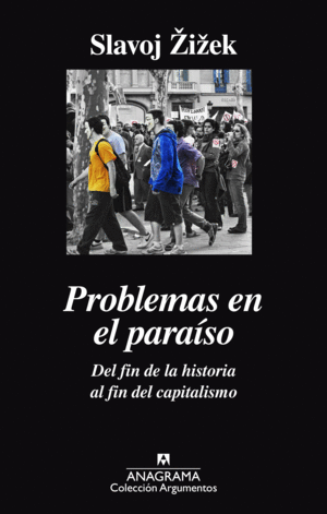 PROBLEMAS EN EL PARASO. DEL FIN DE LA HISTORIA AL FIN DEL CAPITALISMO