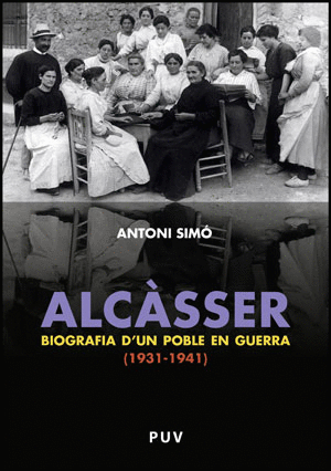 ALC�SSER. BIOGRAFIA D'UN POBLE EN GUERRA (1931-1941)