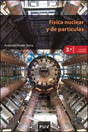 F�SICA NUCLEAR Y DE PART�CULAS (3� EDICI�N CORREGIDA Y AMPLIADA)