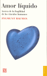 AMOR L�QUIDO : ACERCA DE LA FRAGILIDAD DE LOS V�NCULOS HUMANOS