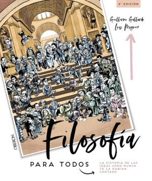 FILOSOFA PARA TODOS. LA HISTORIA DE LAS IDEAS COMO NUNCA TE LA HABAN CONTADO
