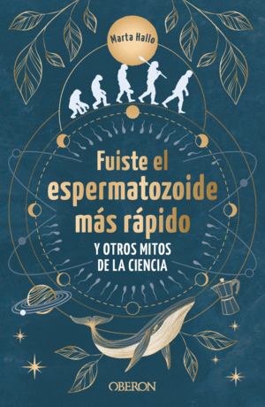 FUISTE EL ESPERMATOZOIDE M�S R�PIDO Y OTROS MITOS DE LA CIENCIA