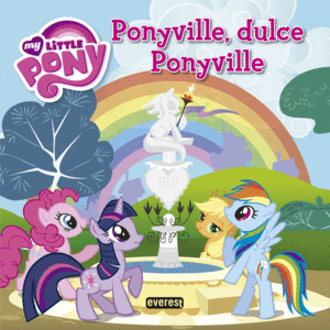 MY LITTLE PONY. PONYVILLE, DULCE PONYVILLE. LIBRO DE LECTURA CON PSTER