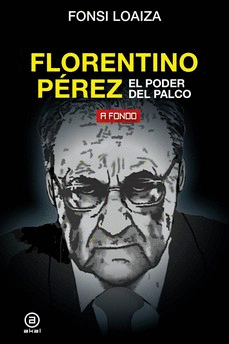 FLORENTINO PREZ, EL PODER DEL PALCO