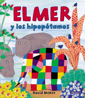 ELMER Y LOS HIPOPTAMOS (ELMER. LBUM ILUSTRADO)