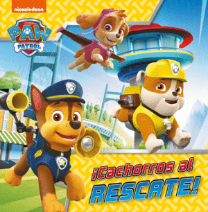 CACHORROS AL RESCATE! (PAW PATROL - PATRULLA CANINA. PRIMERAS LECTURAS)