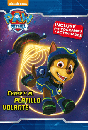 CHASE Y EL PLATILLO VOLANTE (PAW PATROL - PATRULLA CANINA. PICTOGRAMAS 4)