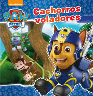 CACHORROS VOLADORES (PAW PATROL - PATRULLA CANINA. PRIMERAS LECTURAS)