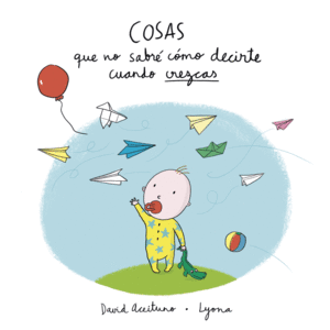COSAS QUE NO SABR� C�MO DECIRTE CUANDO CREZCAS
