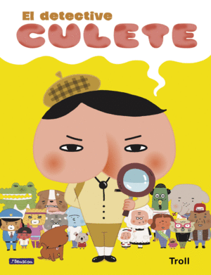 EL DETECTIVE CULETE (EL DETECTIVE CULETE. LBUM ILUSTRADO)