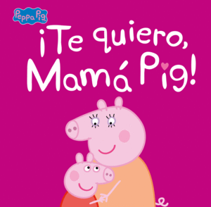 ITE QUIERO, MAMA PIG!