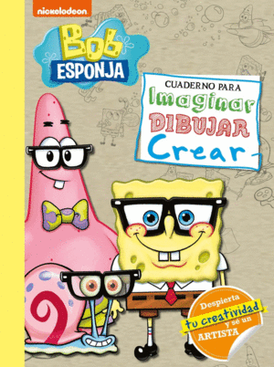 BOB ESPONJA. CUADERNO PARA IMAGINAR, DIBUJAR, CREAR (BOB ESPONJA. ACTIVIDADES)