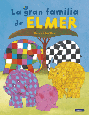 LA GRAN FAMILIA DE ELMER (ELMER. ALBUM ILUSTRADO)
