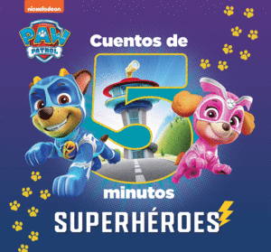 PAW PATROL  PATRULLA CANINA. RECOPILATORIO DE CUENTOS - CUENTOS DE 5 MINUTOS. S