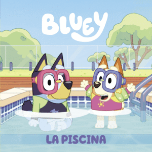 BLUEY. UN CUENTO - LA PISCINA (EDICIN EN ESPAOL)