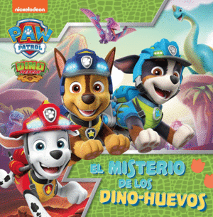 PAW PATROL  PATRULLA CANINA. UN CUENTO - EL MISTERIO DE LOS DINO-HUEVOS