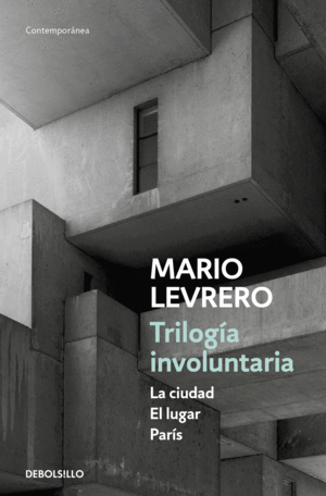 TRILOGA INVOLUNTARIA (LA CIUDAD  EL LUGAR  PARS)