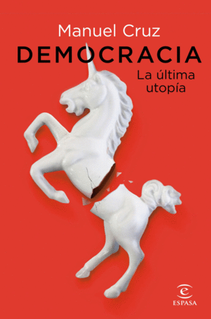 DEMOCRACIA. LA �LTIMA UTOP�A