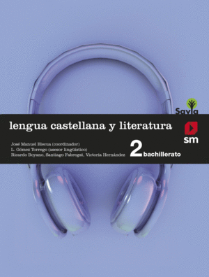 LENGUA CASTELLANA Y LITERATURA. 2 BACHILLERATO. SAVIA