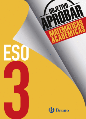 OBJETIVO APROBAR MATEM�TICAS ACAD�MICAS 3 ESO