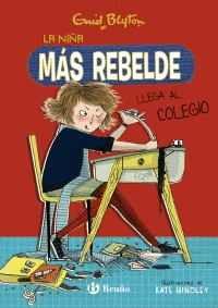 ENID BLYTON. LA NIA MS REBELDE, 1. LA NIA MS REBELDE LLEGA AL COLEGIO