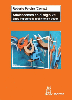 ADOLESCENTES EN EL SIGLO XXI.ENTRE IMPOTENCIA, RESILIENCIA Y PODER