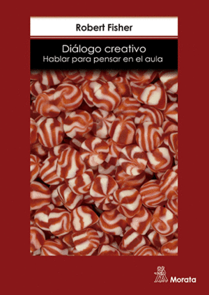 DILOGO CREATIVO. HABLAR PARA PENSAR EN EL AULA