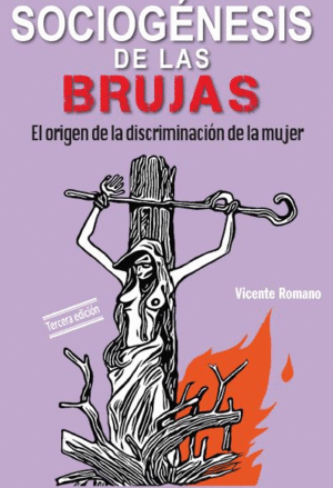 SOCIOG�NESIS DE LAS BRUJAS : EL ORIGEN DE LA DISCRIMINACI�N DE LA MUJER