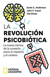 LA REVOLUCI�N PSICOBI�TICA. LA NUEVA CIENCIA DE LA CONEXI�N ENTRE EL INTESTINO Y