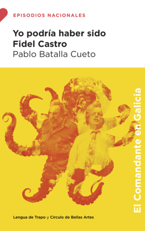 YO PODR�A HABER SIDO FIDEL CASTRO