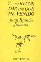 Y PARA RECORDAR POR QU HE VENIDO [TEXTOS INDITOS].