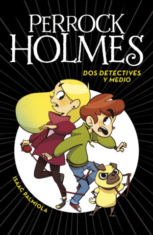 1.DOS DETECTIVES Y MEDIO.(PERROCK HOLMES)