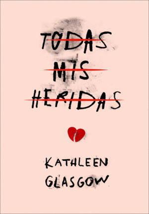 TODAS MIS HERIDAS (GIRL IN PIECES)
