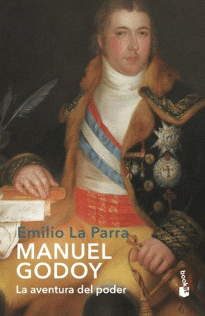 MANUEL GODOY:LA AVENTURA DEL PODER.(DIVULGACION)