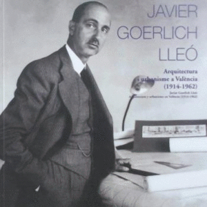 JAVIER GOERLICH LLE.ARQUITECTURA I URBANISME A VALNCIA (1914- 1962)