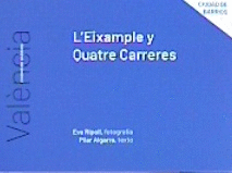 VALENCIA CIUDAD DE BARRIOS. L� EIXAMPLE Y QUATRE CARRERES