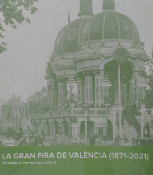 LA GRAN FIRA DE VALNCIA (1871-2021)
