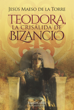 TEODORA, LA CRIS�LIDA DE BIZANCIO