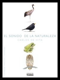 EL SONIDO DE LA NATURALEZA. CALENDARIO SONORO DE LOS PAISAJES DE ESPA�A