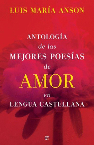 ANTOLOGA DE LAS MEJORES POESAS DE AMOR EN LENGUA CASTELLANA