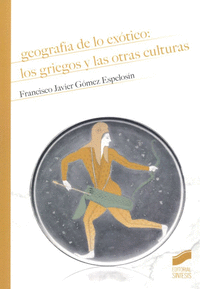 GEOGRAF�A DE LO EX�TICO: LOS GRIEGOS Y LAS OTRAS CULTURAS