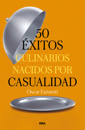 50 �XITOS CULINARIOS NACIDOS POR CASUALIDAD