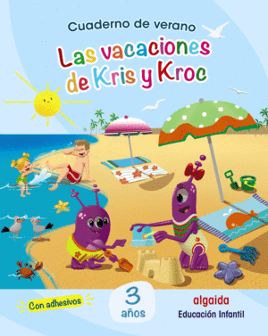 CUADERNO DE VERANO: LAS VACACIONES  DE KRIS Y KROC. 3 AOS