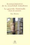 ACONTECIMIENTOS DE LA IRREALIDAD INMEDIATA ; LA GUARIDA ILUMINADA (DIARIO DE SAN