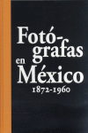FOT�GRAFAS EN M�XICO, 1872-1960