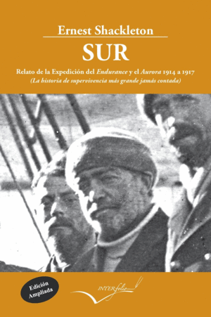 SUR. RELATO DE LA EXPEDICI�N DEL ENDURANCE Y EL AURORA 1914-1917