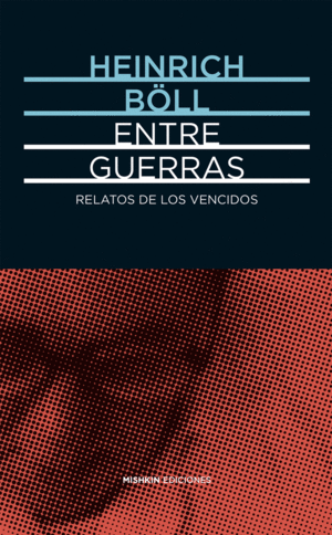 ENTRE GUERRAS. RELATOS DE LOS VENCIDOS