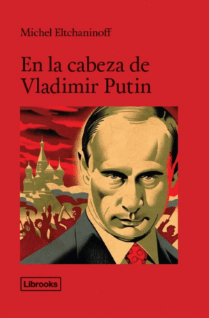 EN LA CABEZA DE VLADMIR PUTIN