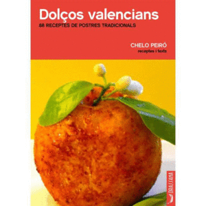 DOL?OS VALENCIANS - 88 RECEPTES DE POSTRES TRADICI