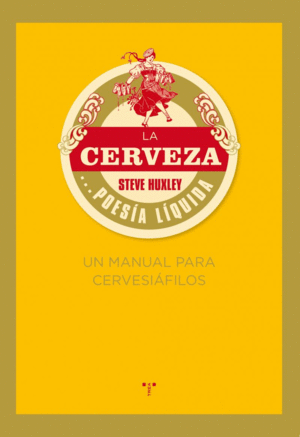 LA CERVEZA... POESA LQUIDA. UN MANUAL PARA CERVESIFILOS